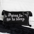 Dying to Go to Sleep Satin Cushion